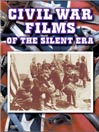 Civil War Films of The Silent Era